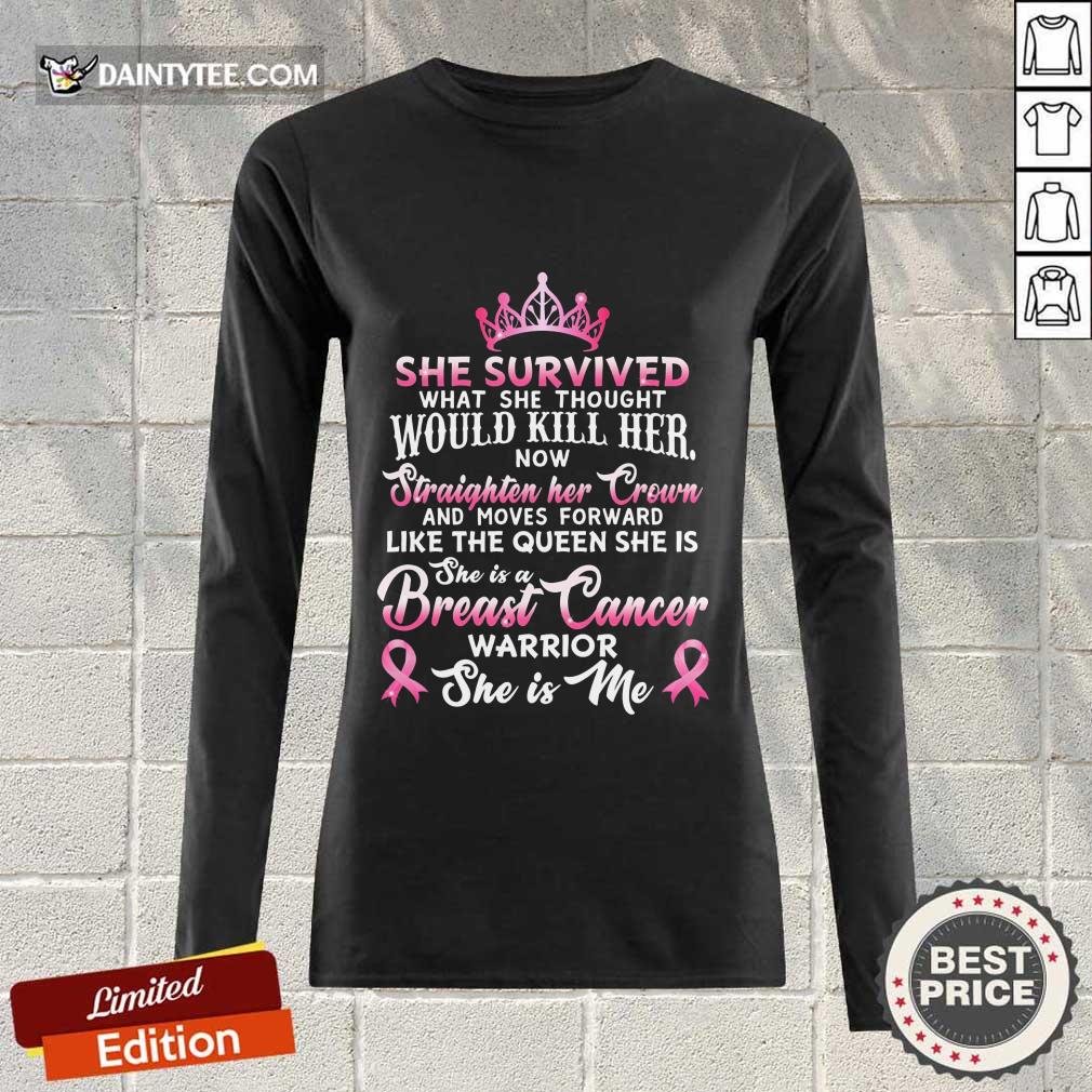 She Survived Would Kill Her Breast Cancer Shirt