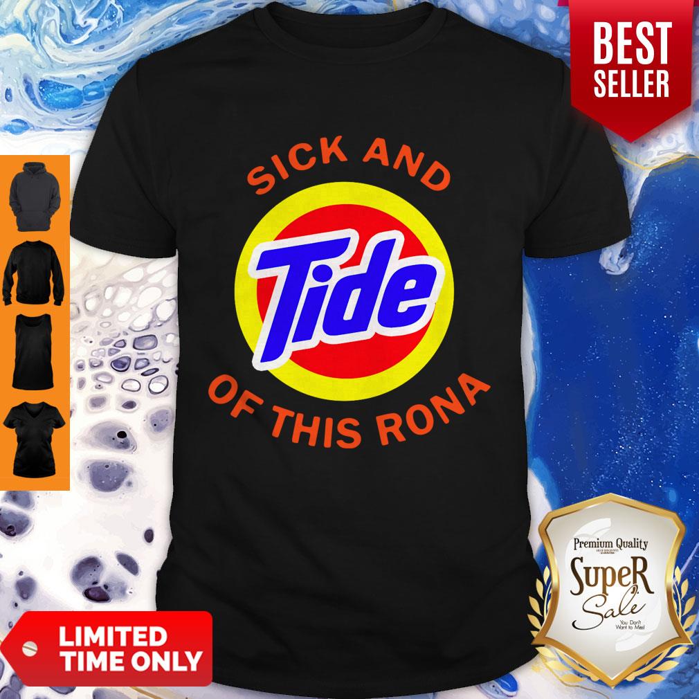 Pretty Sick And Tide Of This Rona Shirt