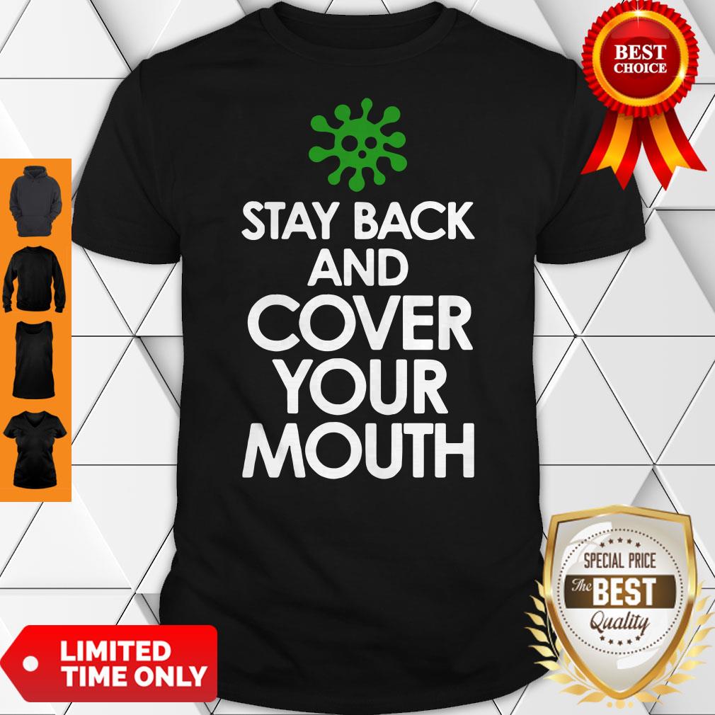 Funny Stay Back Cover Your Mouth Sick Mask Warning Shirt