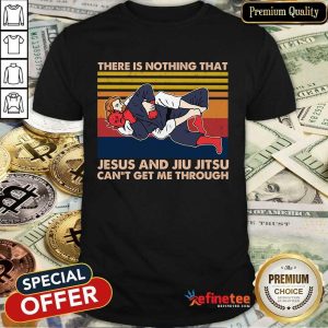 Pretty Jesus And Jiu Jitsu Can’t Get Me Through Vintage Shirt