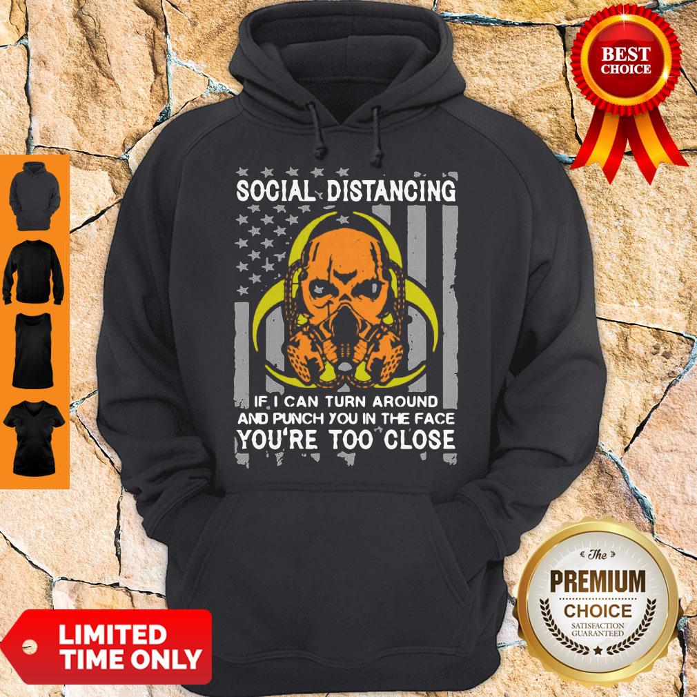 skull-social-distancing-if-i-can-turn-around-and-punch-you-in-the-face-youre-too-close-hoodie.jpg
