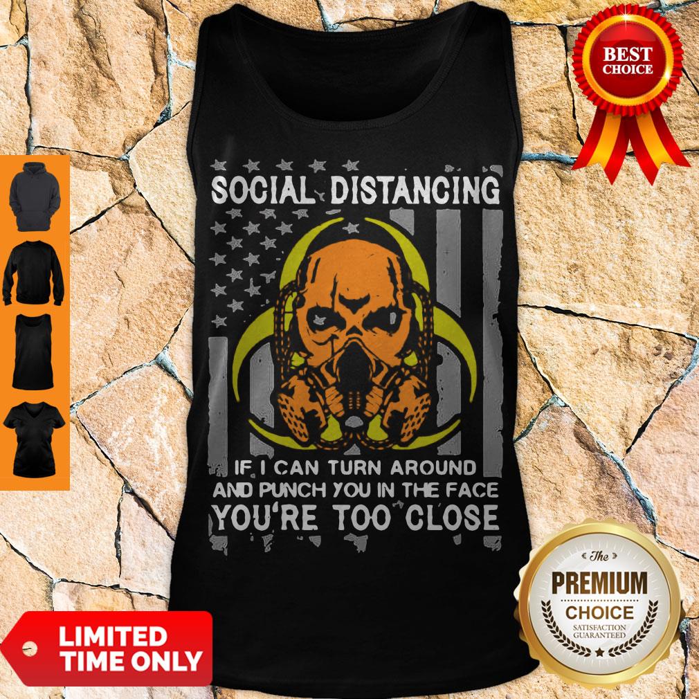 skull-social-distancing-if-i-can-turn-around-and-punch-you-in-the-face-youre-too-close-tank-top.jpg