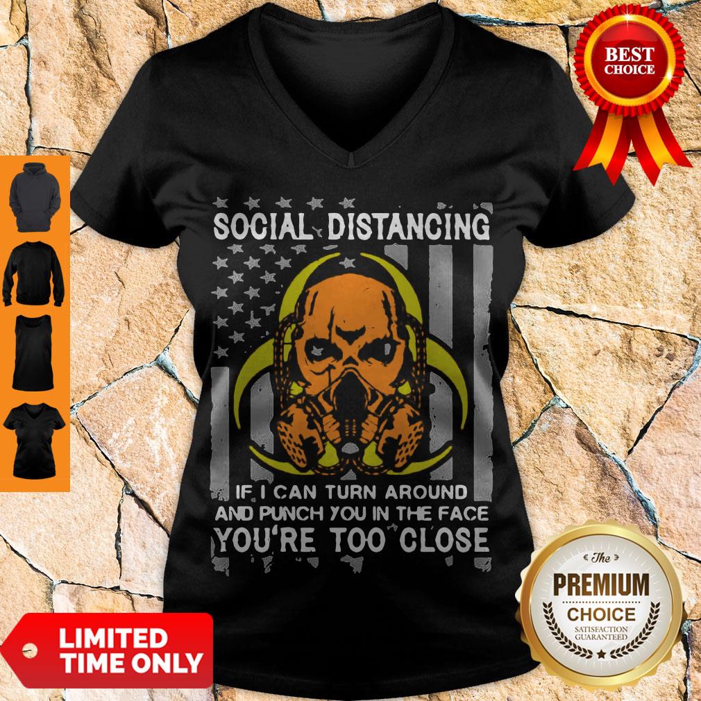 skull-social-distancing-if-i-can-turn-around-and-punch-you-in-the-face-youre-too-close-v-neck.jpg