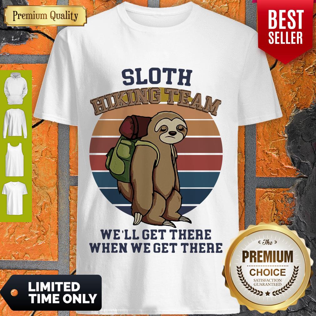 Sloth Hiking Team We’ll Get There When We Get There Vintage Shirt
