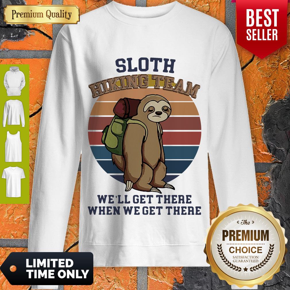 Sloth Hiking Team We’ll Get There When We Get There Vintage Shirt