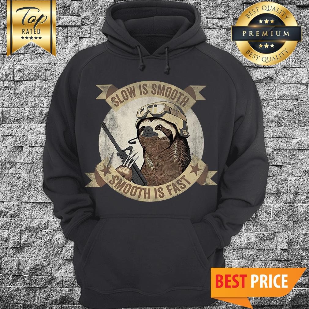 Slow Is Smooth Smooth Is Fast Sloth Shirt