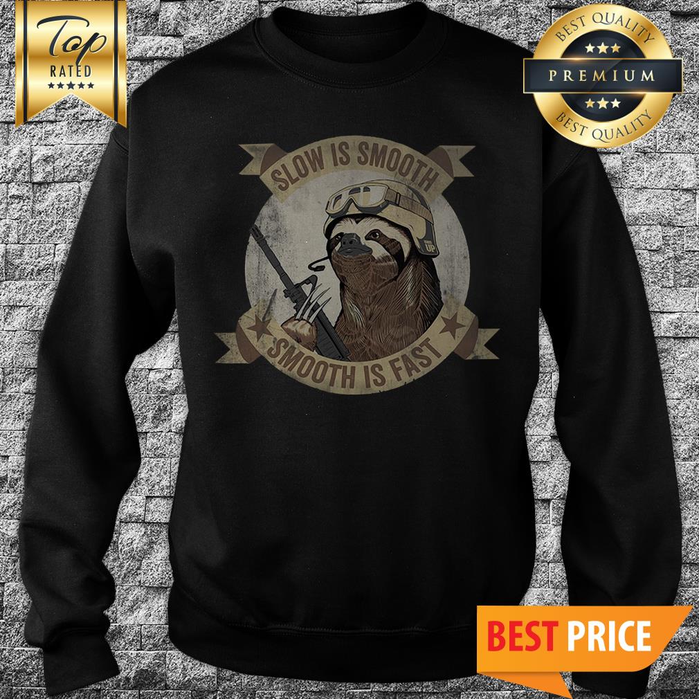 Slow Is Smooth Smooth Is Fast Sloth Shirt
