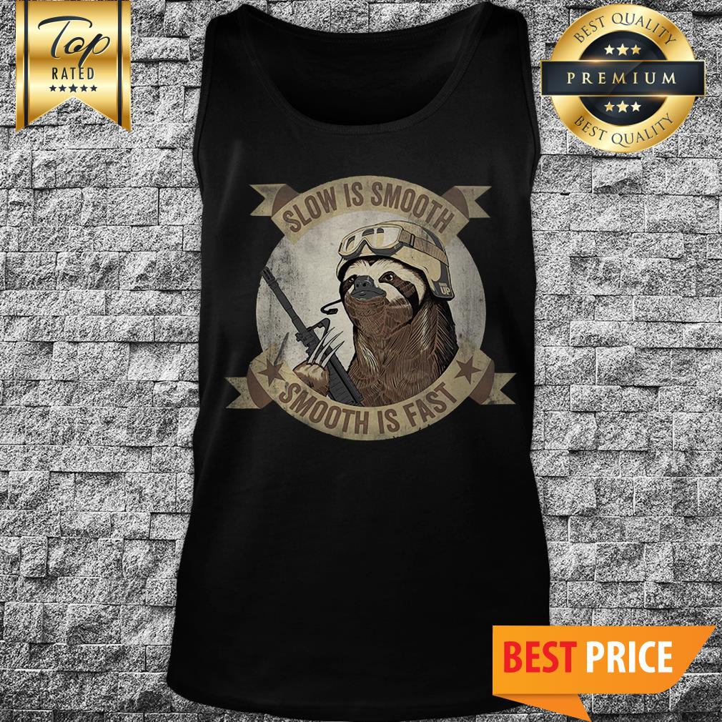 Slow Is Smooth Smooth Is Fast Sloth Shirt
