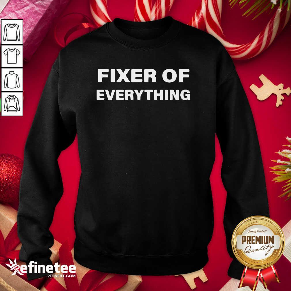 So Beautiful Fixer Of Everything Shirt