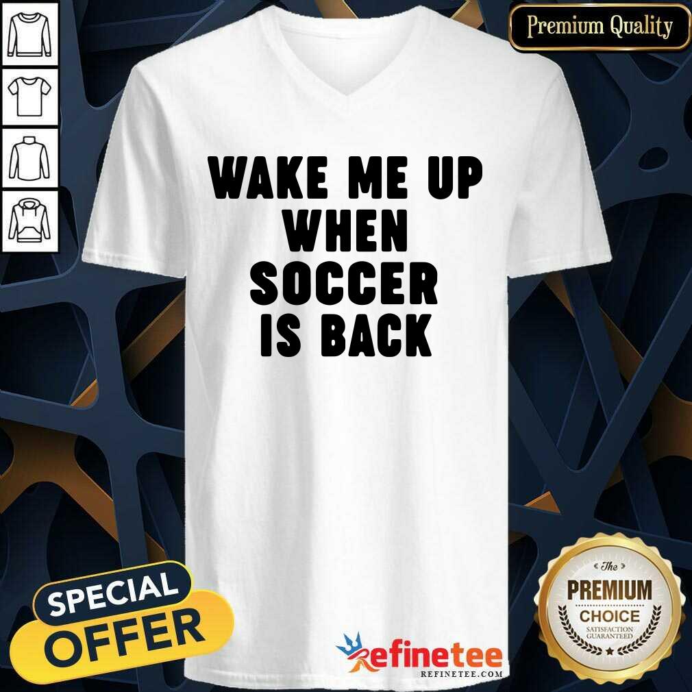 So Beautiful Wake Me Up When Soccer Is Back Shirt