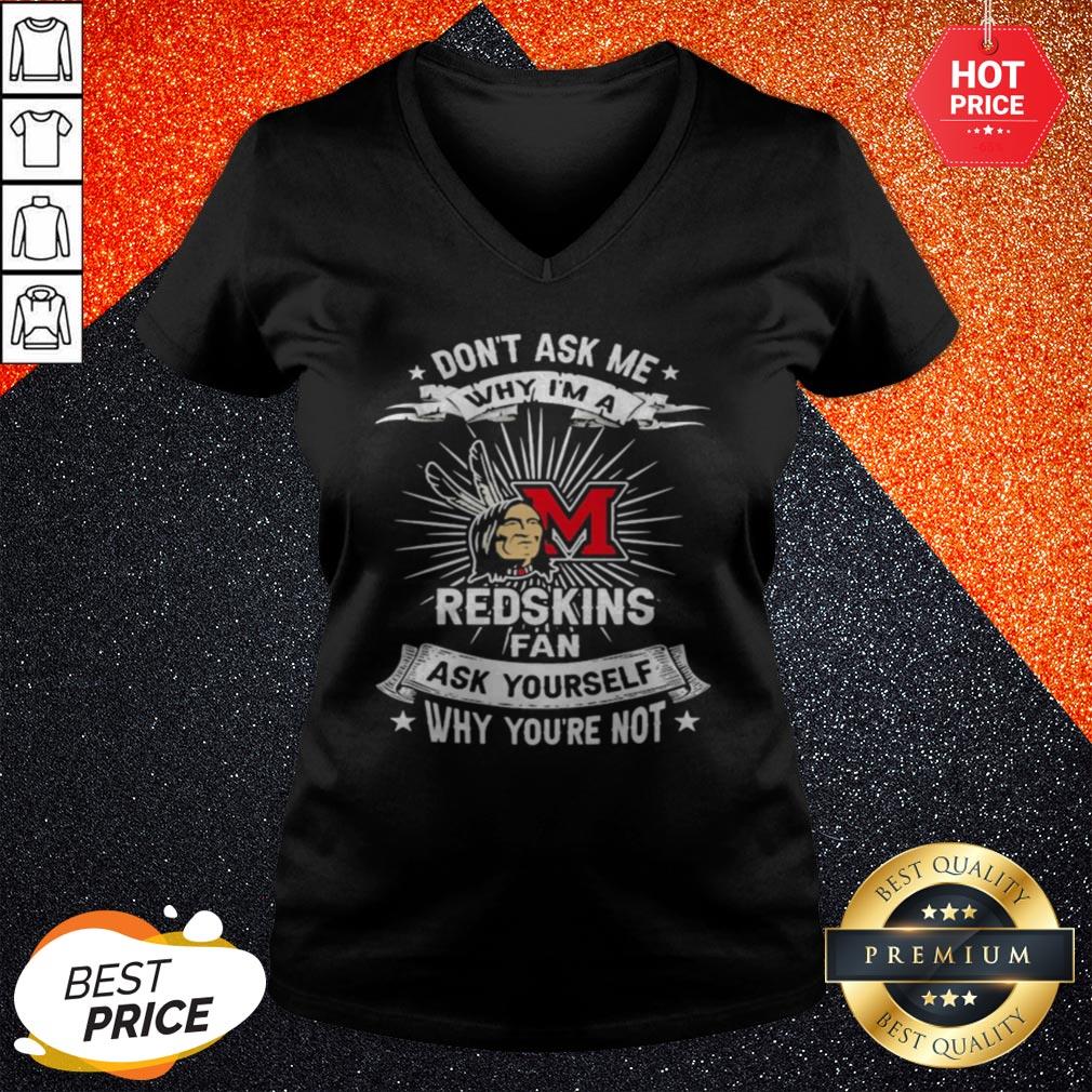 so-dont-ask-me-why-im-a-miami-redskins-fan-ask-yourself-why-youre-not-lightning-v-neck.jpg