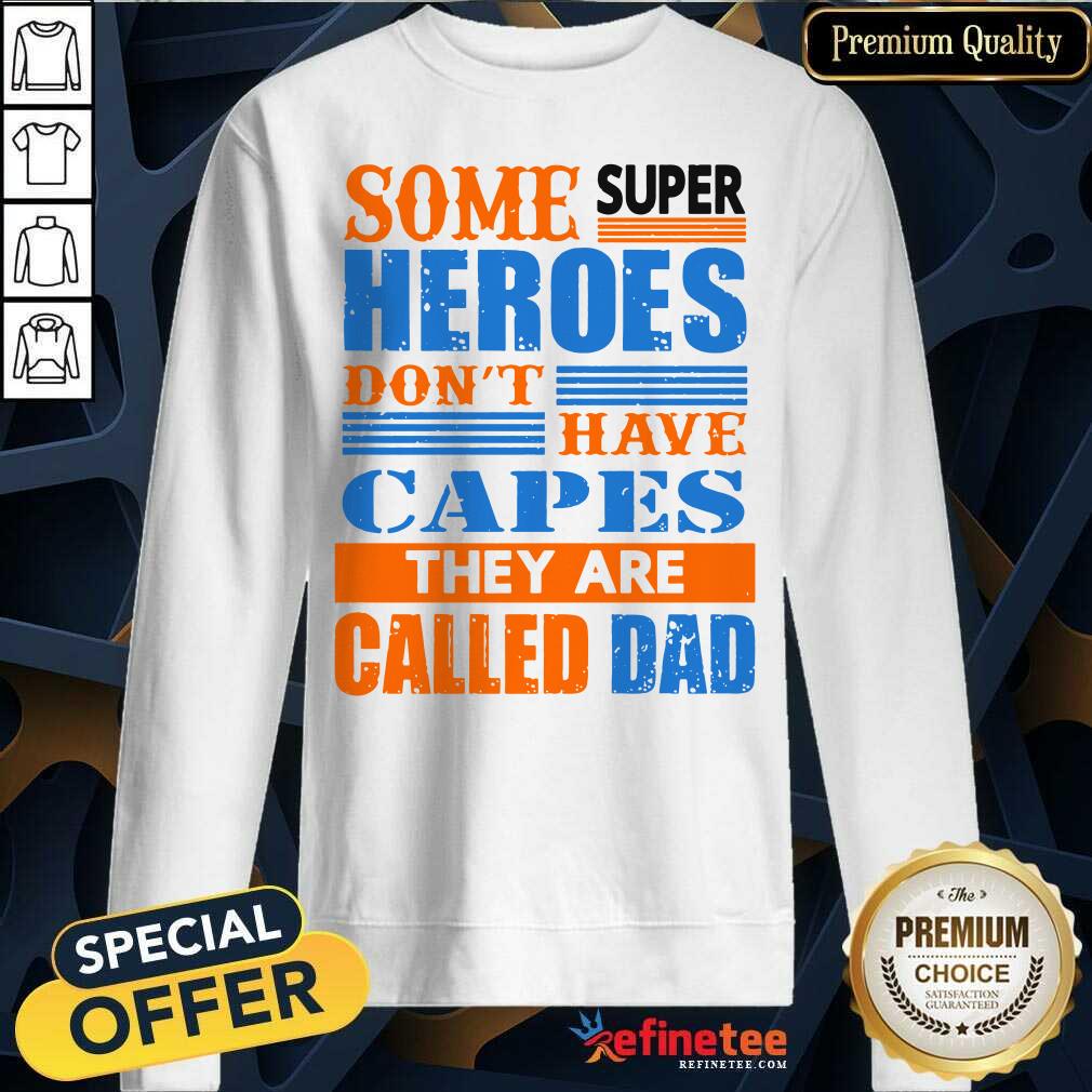 Some Super Heroes Capes Called Dad Shirt