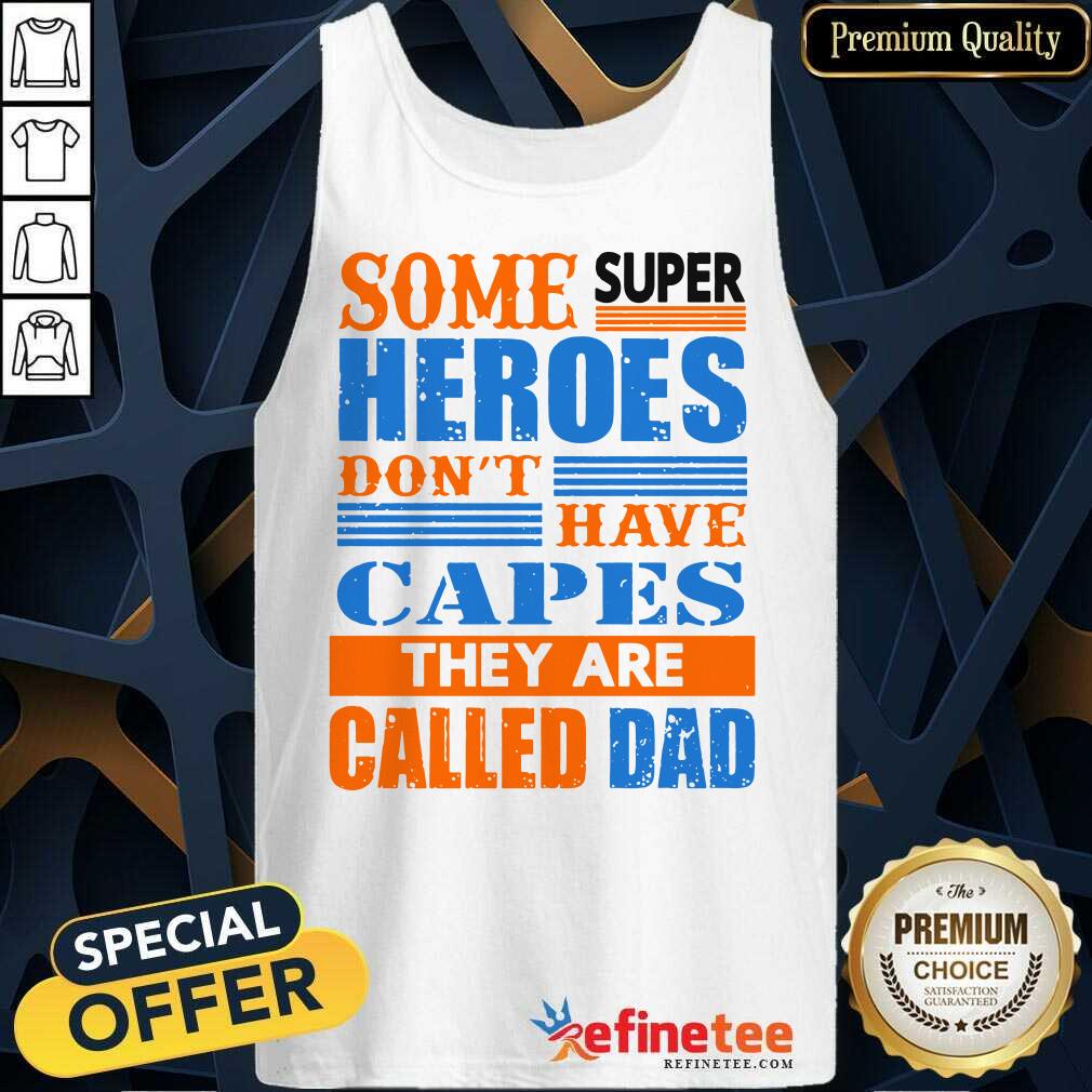 Some Super Heroes Capes Called Dad Shirt