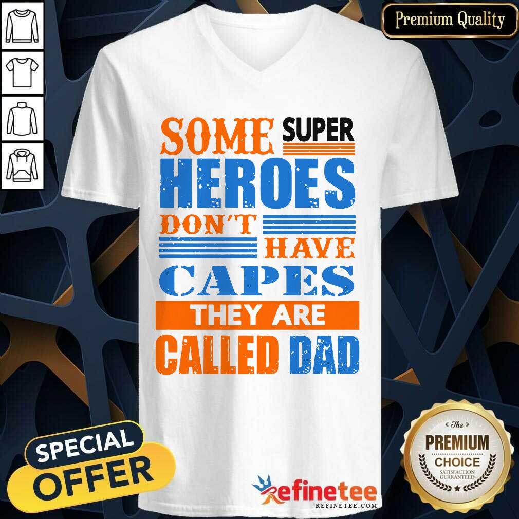 Some Super Heroes Capes Called Dad Shirt