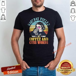 Good Raceday Fueled By Coffee And Cuss Words Vintage Shirt