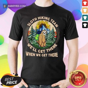 Sloth Hiking Team We Will Get There Shirt