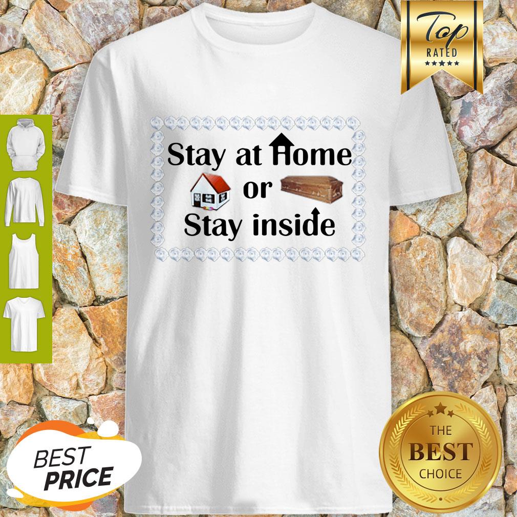 Stay At Home Or Stay Inside Coffin Shirt