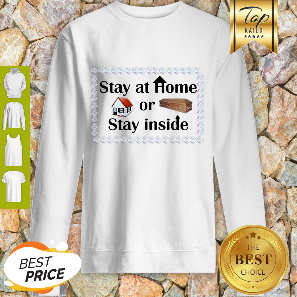 Stay At Home Or Stay Inside Coffin Shirt