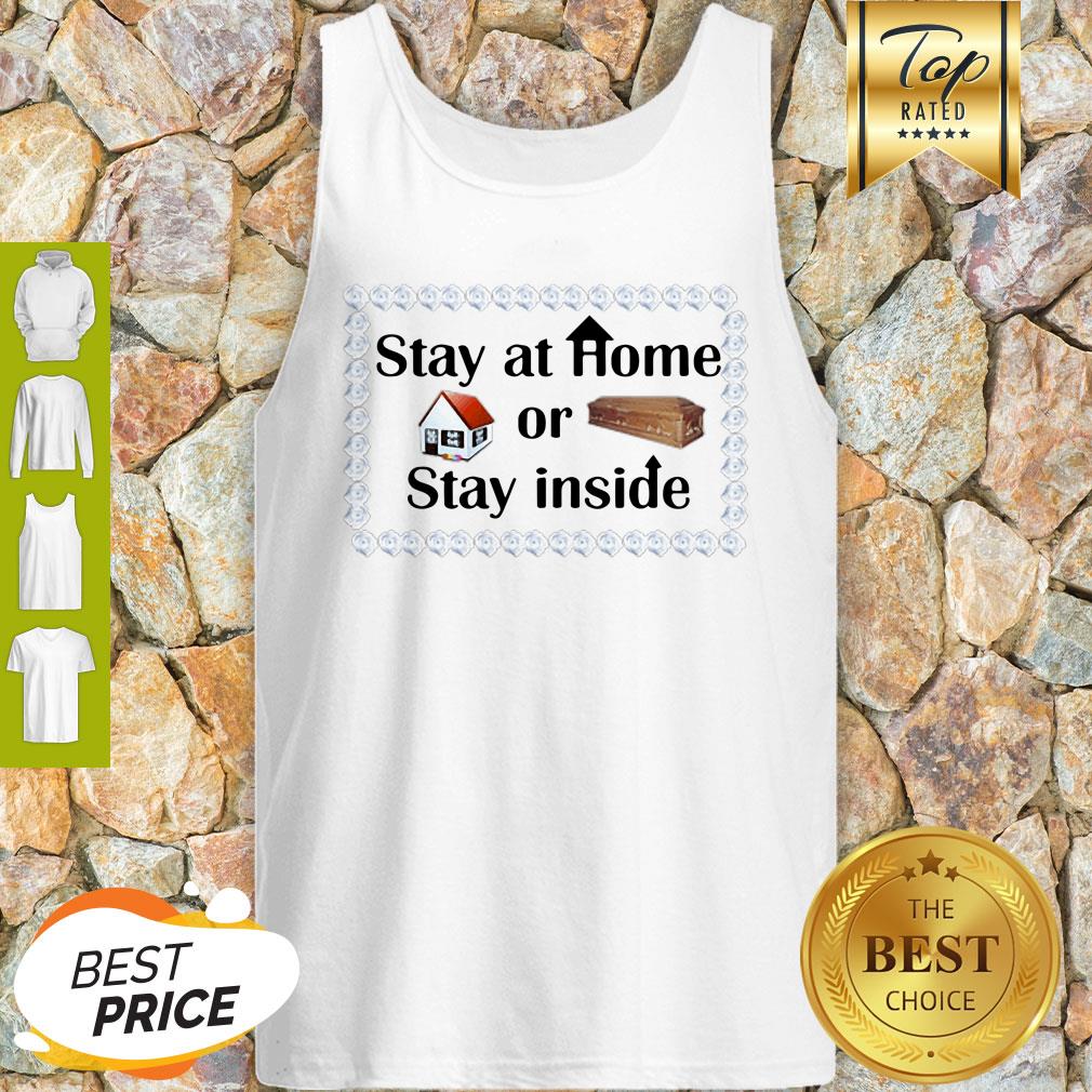Stay At Home Or Stay Inside Coffin Shirt
