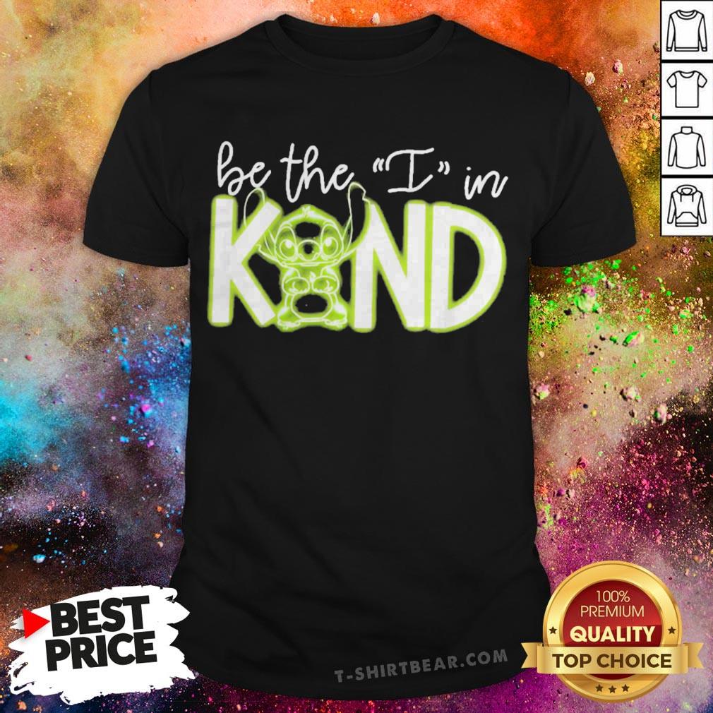 Stitch Be The I In Kind Shirt