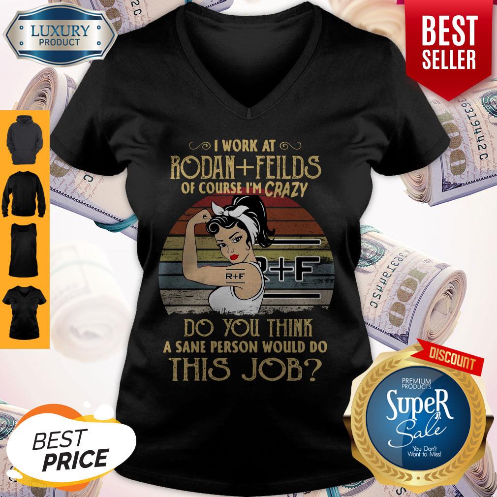 strong-woman-i-work-at-rodan-fields-do-you-think-a-sane-person-would-do-this-job-vintage-v-neck.jpg