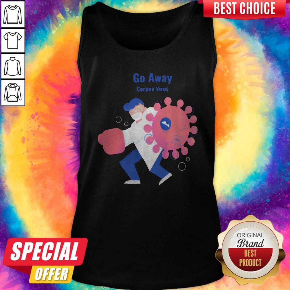 Sweet Doctor I Want Go Away Corona Virus Shirt