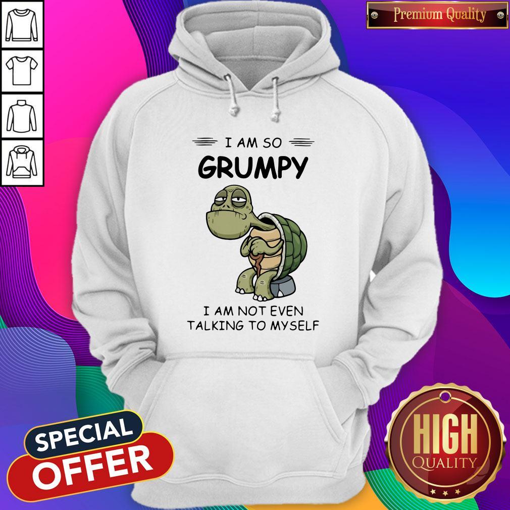 Sweet Turtle I Am So Grumpy I Am Not Even Talking To Myself Shirt