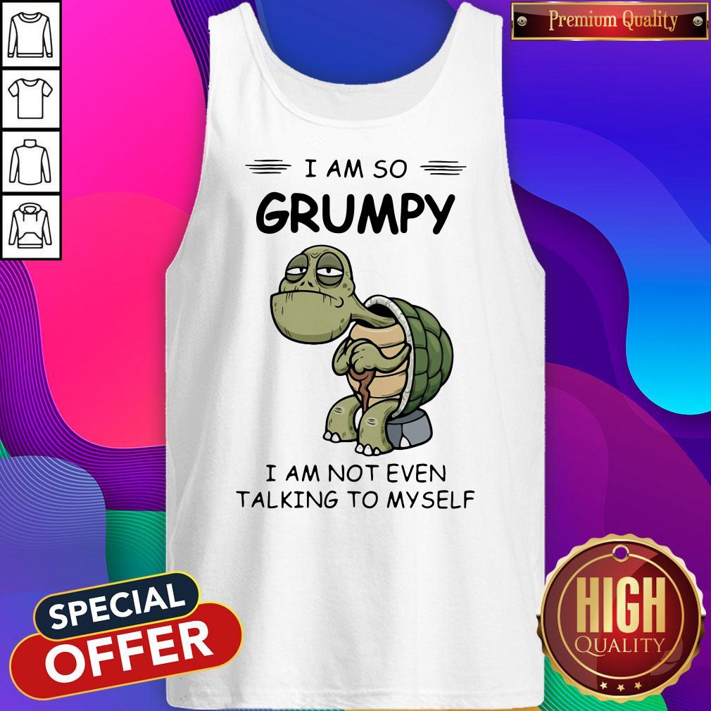 Sweet Turtle I Am So Grumpy I Am Not Even Talking To Myself Shirt