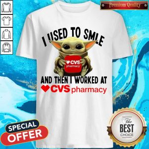 Baby Yoda Hug CVS Pharmacy I Used To Smile And Then I Worked At Shirt