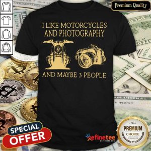 I Like Motorcycles And Photography Shirt