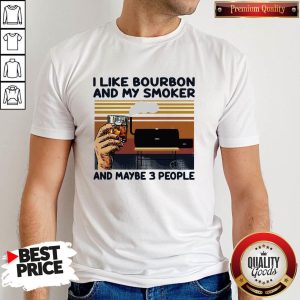 Nice Vintage I Like Bourbon And My Smoker And Maybe 3 People Wine Shirt