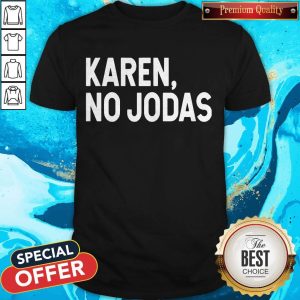 Premium Karen No Jodas Shirt