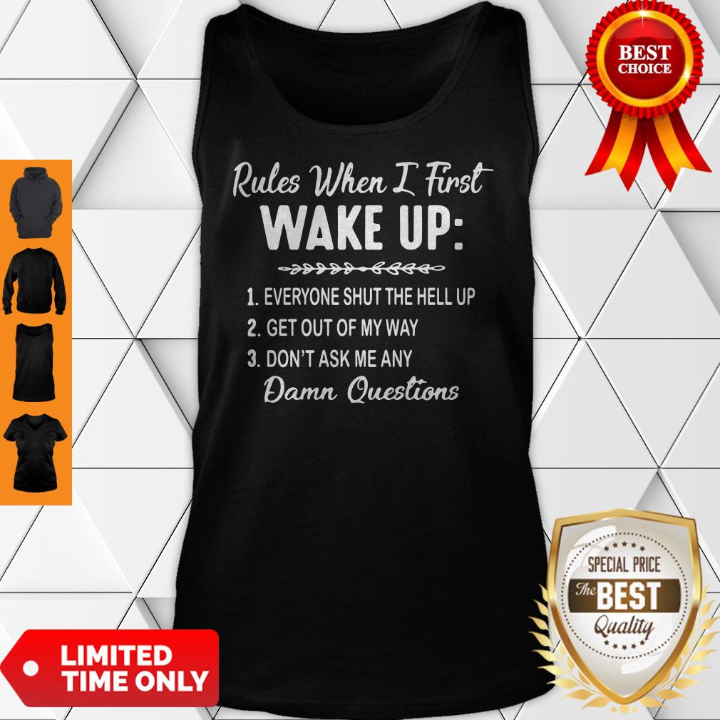 Rules When I First Wake Up Don’t Ask Me Any Damn Questions T-Shirt