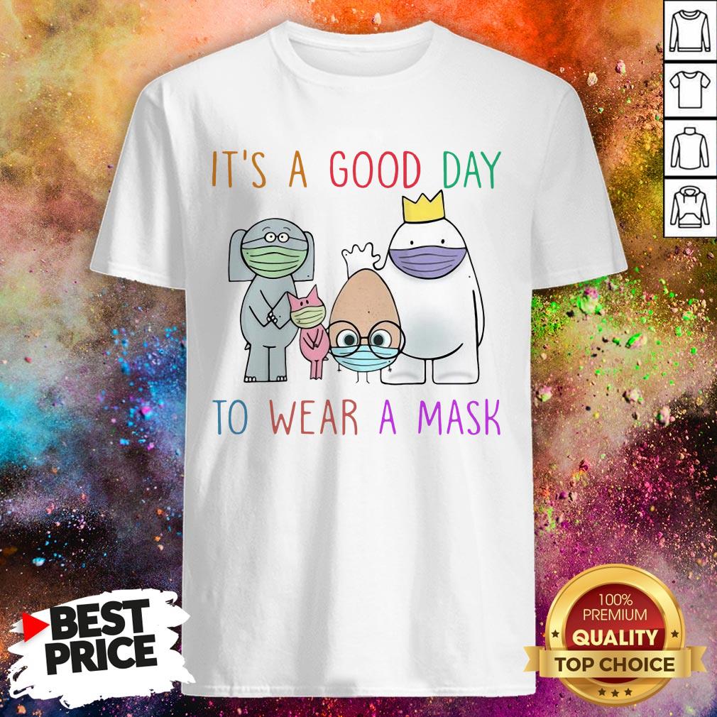 Teacher Its A Good Day To Wear A Mask Shirt