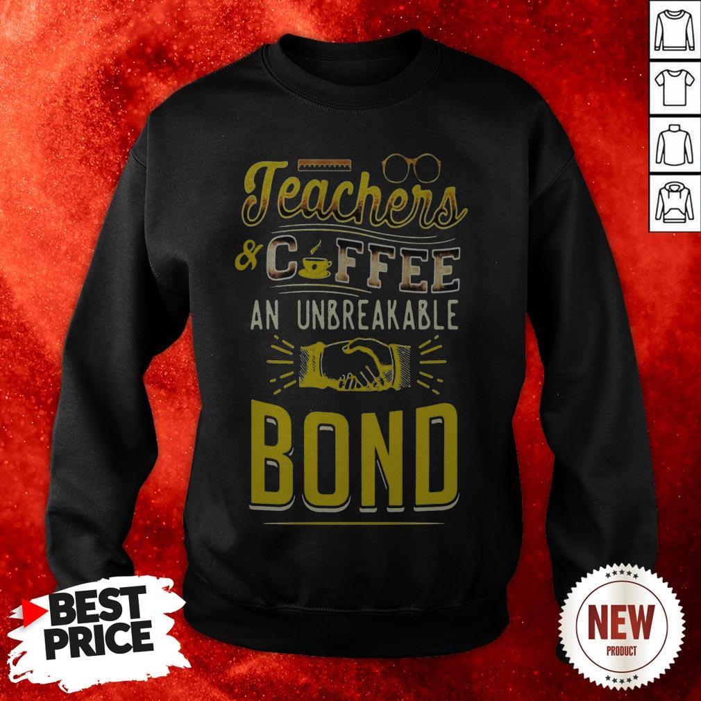 Teachers And Coffee An Unbreakable Bond Shirt