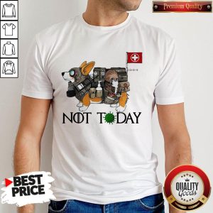 Corgi Not Today Nurses Covid19 Shirt