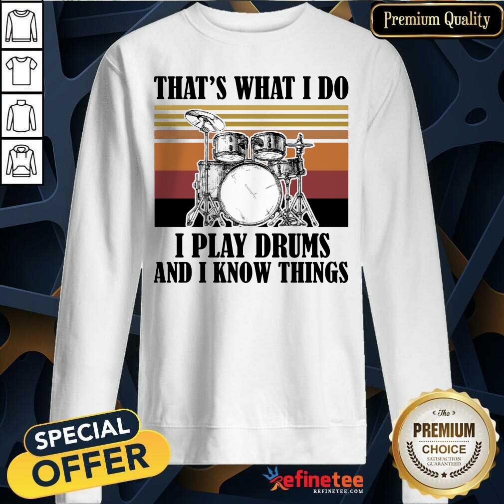 That's What I Do I Play Drums And I Know Things Vintage Shirt