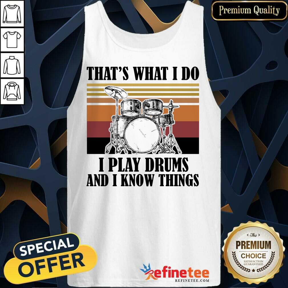 That's What I Do I Play Drums And I Know Things Vintage Shirt