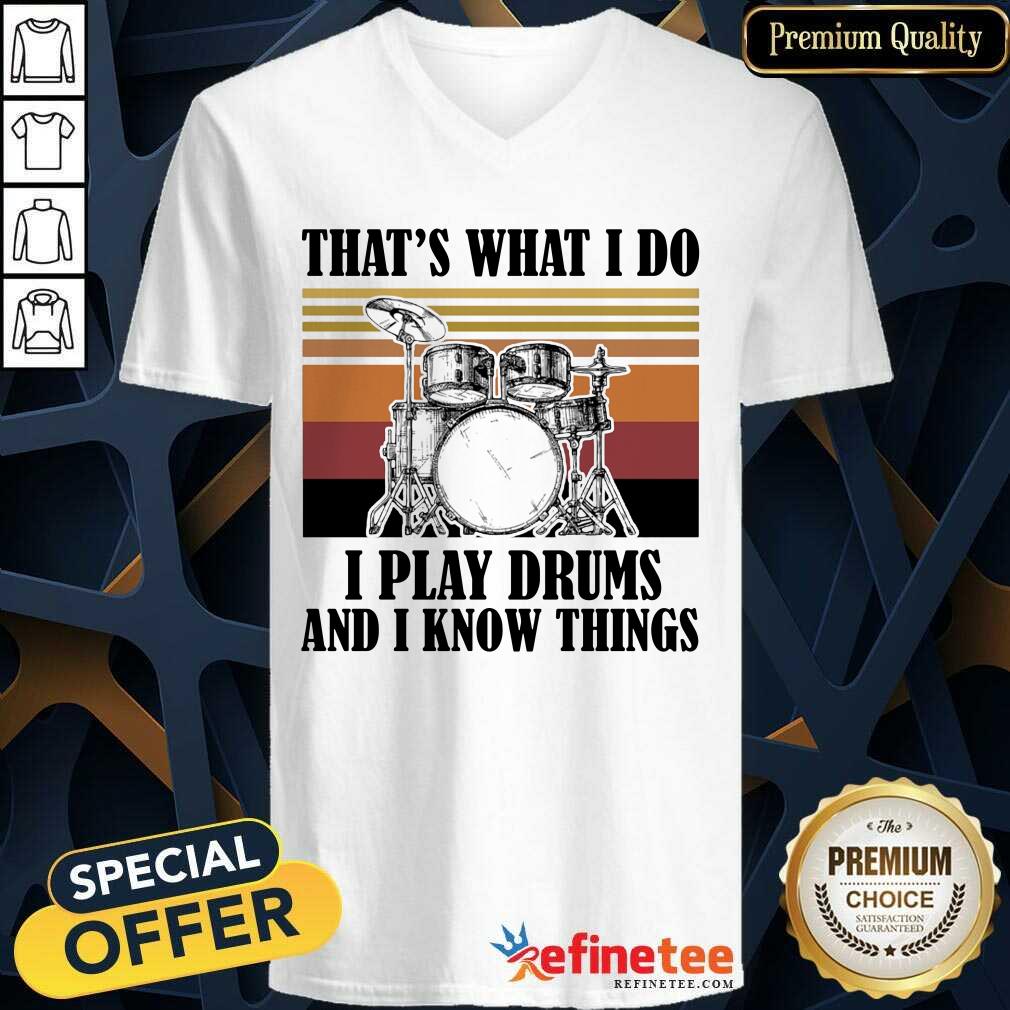 That's What I Do I Play Drums And I Know Things Vintage Shirt