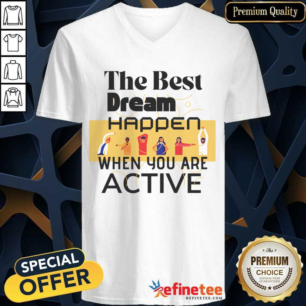 The Best Dream Happen When You Are Shirt