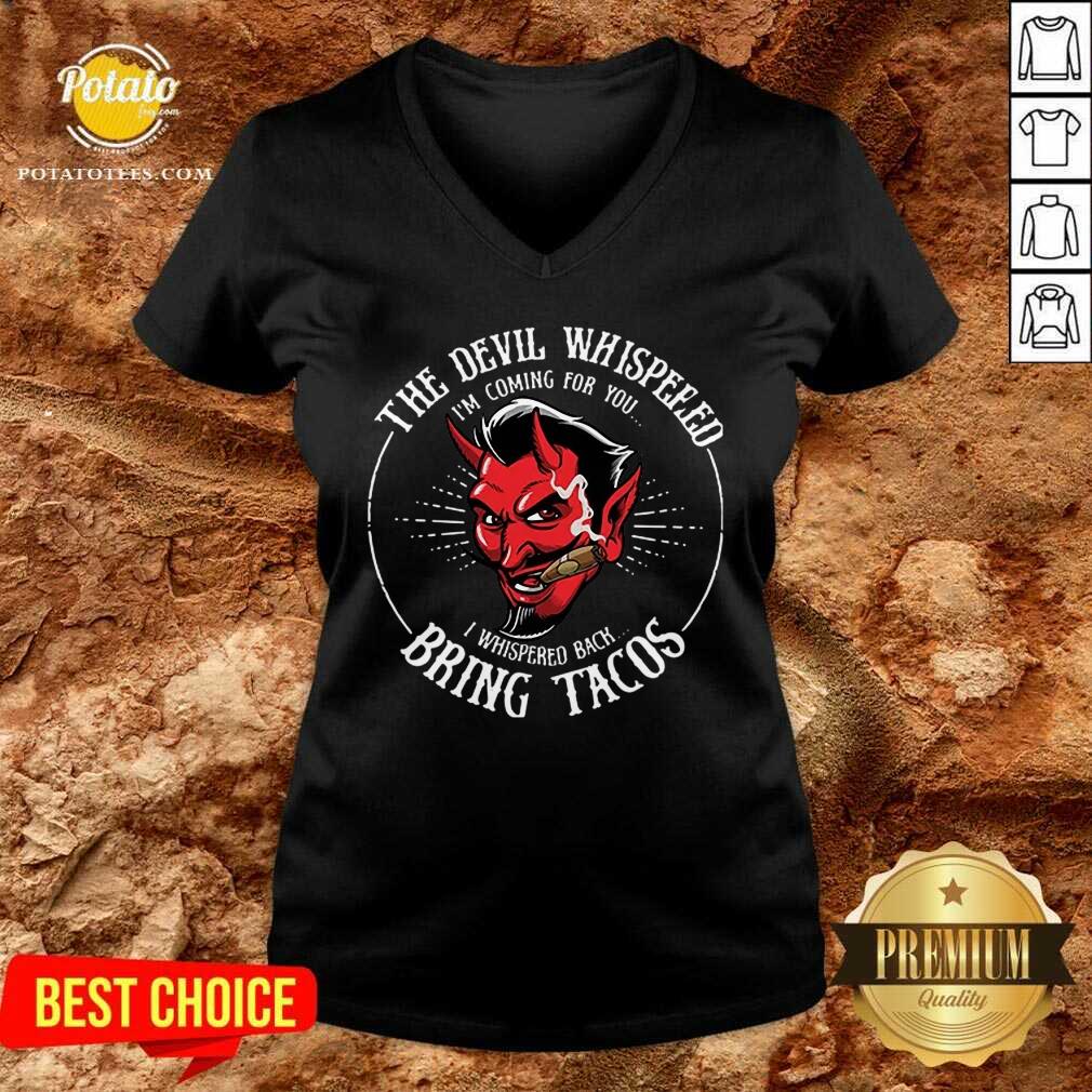 The Devil Whispered Bring Tacos Shirt