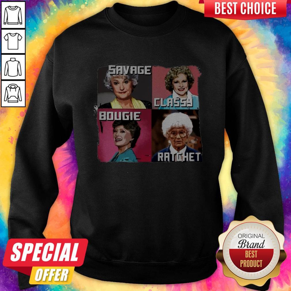 The Golden Girls Savage Classy Bougie Ratchet Shirt