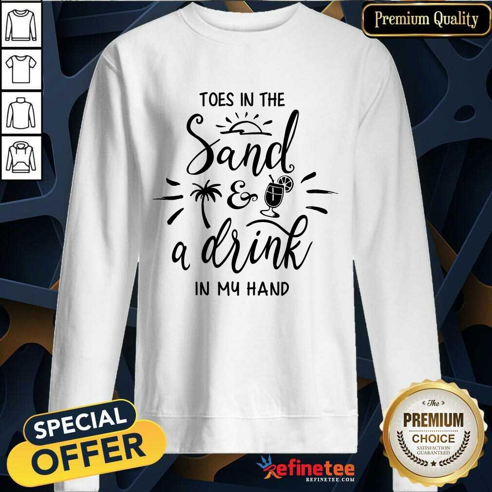 Toes In The Sand A Drink In My Hand Shirt