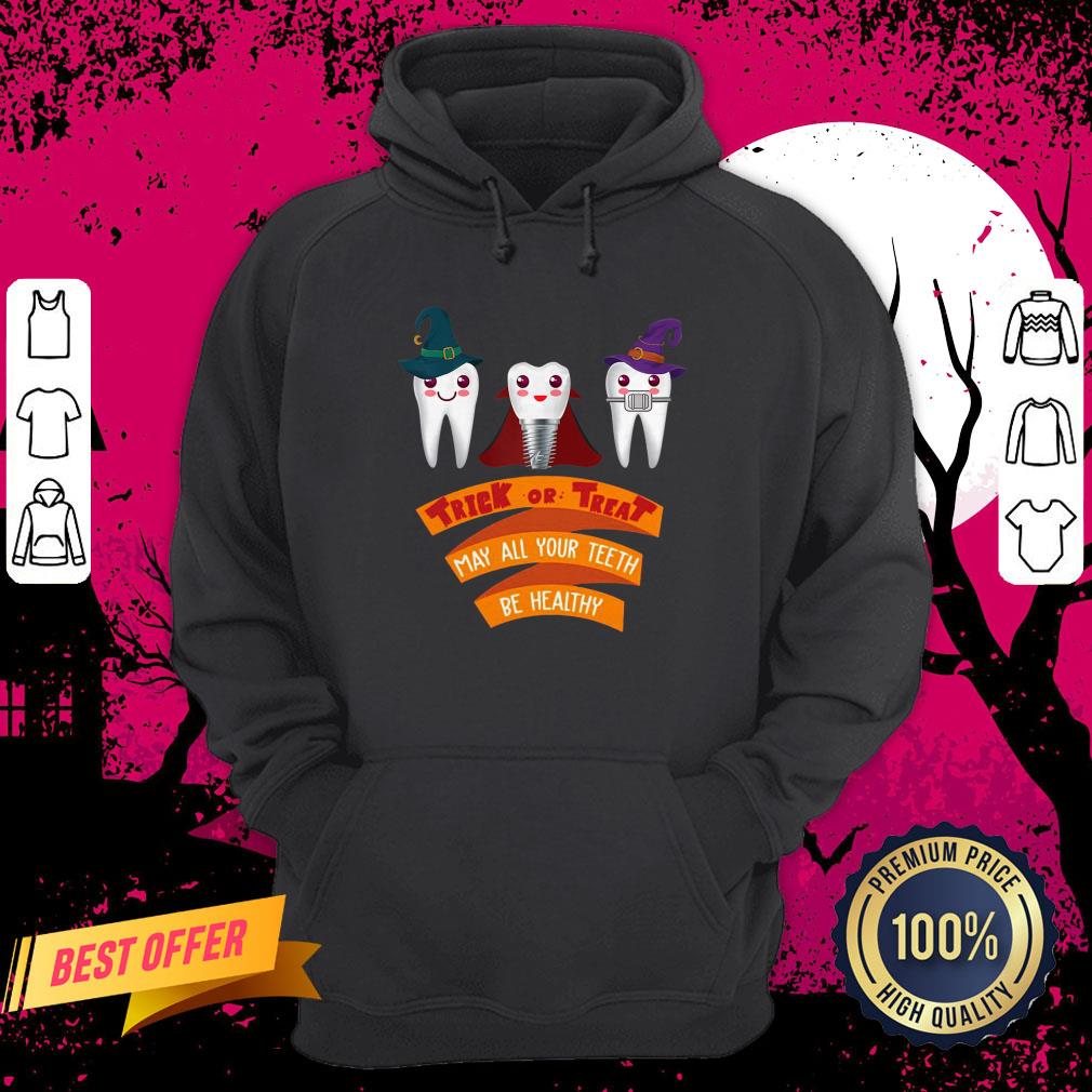Tooth Trick Or Treat May All Your Teeth Be Healthy Halloween Shirt