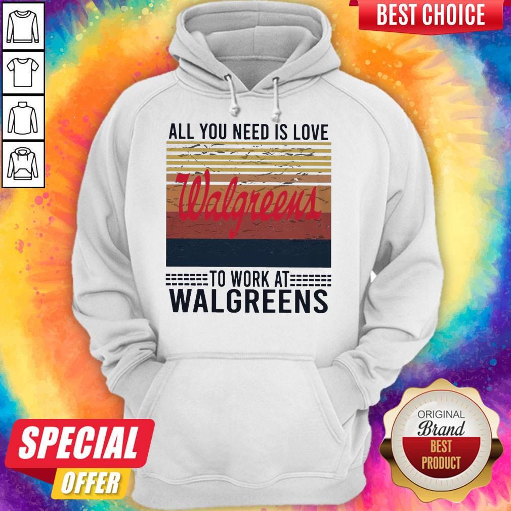 Top All You Need Is Love Walgreens To Work At Walgreens Vintage Shirt