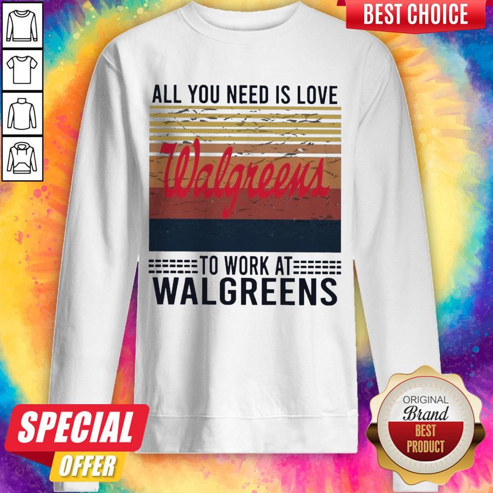 Top All You Need Is Love Walgreens To Work At Walgreens Vintage Shirt