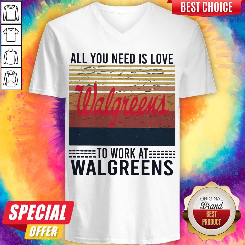 Top All You Need Is Love Walgreens To Work At Walgreens Vintage Shirt