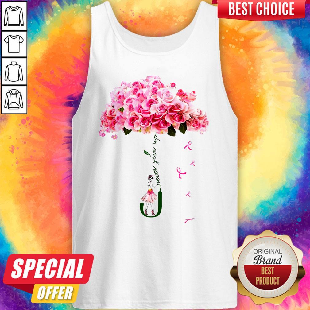 Top Be Strong And Never Give Up Shirt