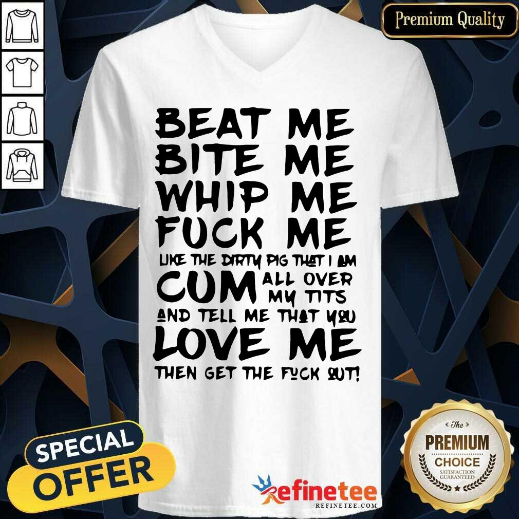 Top Beat Me Bite Me Whip Me Fuck Me Love Pig Shirt