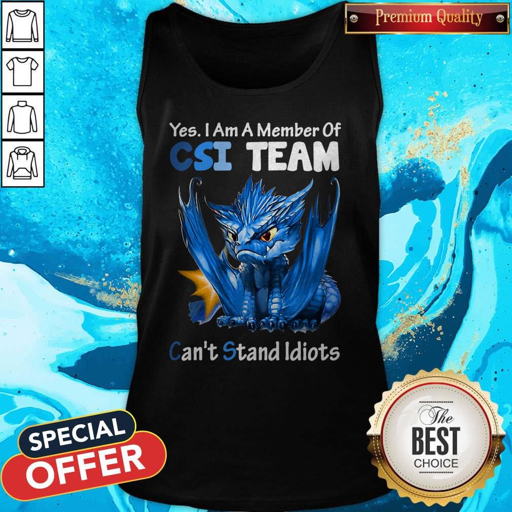 Top Blue Dragon Yes I Am Member Of CSI Team Can’t Stand Idiots Shirt